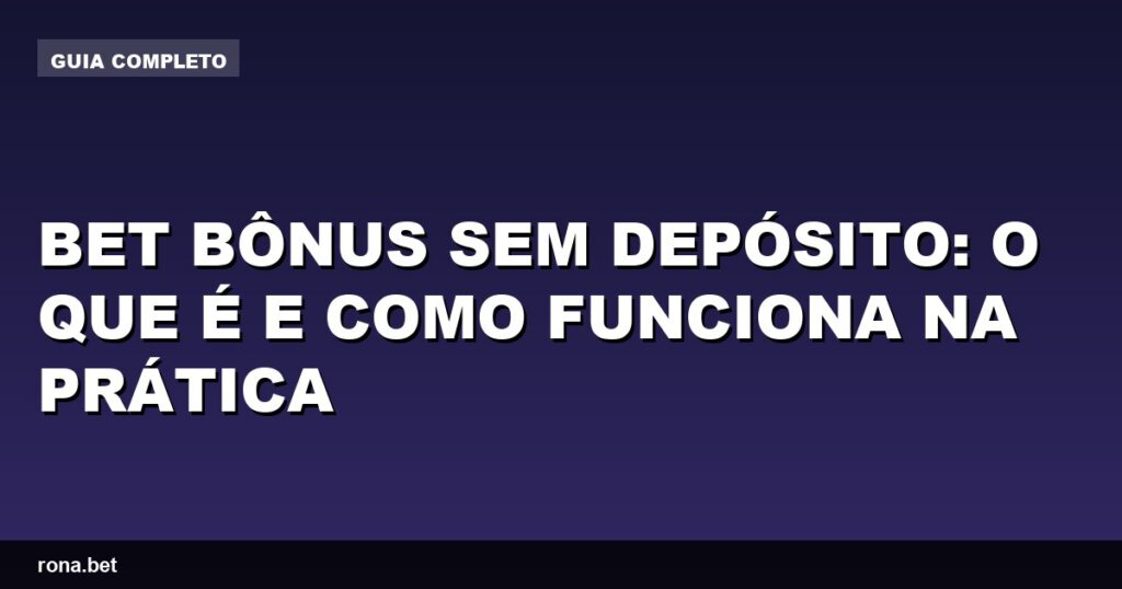 Imagem ilustrativa sobre bet bonus sem deposito e suas vantagens para novos apostadores.
