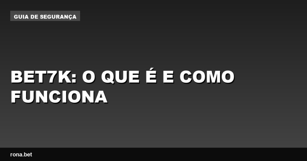 Imagem ilustrativa sobre o funcionamento da plataforma bet7k.