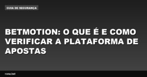 Imagem ilustrativa sobre a plataforma de apostas Betmotion, destacando suas funcionalidades.