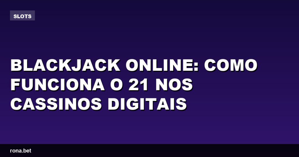 Imagem ilustrativa de uma mesa de blackjack online com cartas e fichas.