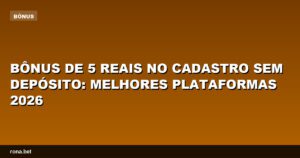 Imagem ilustrativa sobre bônus de 5 reais no cadastro sem depósito em plataformas de apostas.