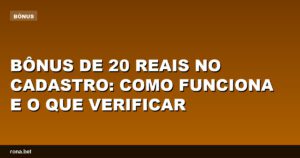 Imagem explicativa sobre o bônus de 20 no cadastro e suas condições.