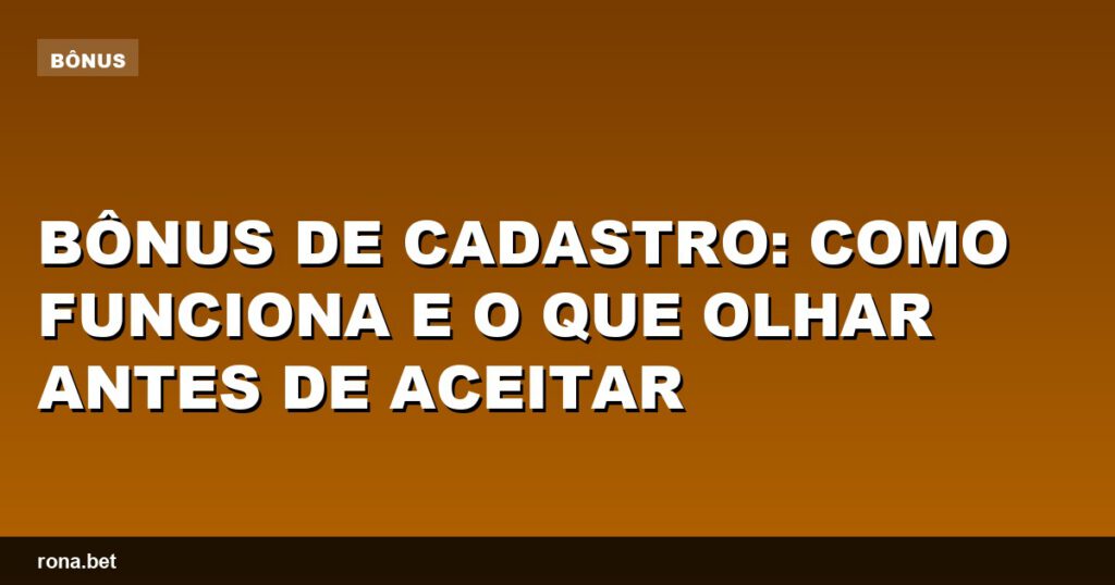Imagem explicativa sobre como funciona o bônus de cadastro em plataformas online.