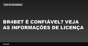 Imagem que ilustra informações sobre a confiabilidade da Br4Bet e sua licença.