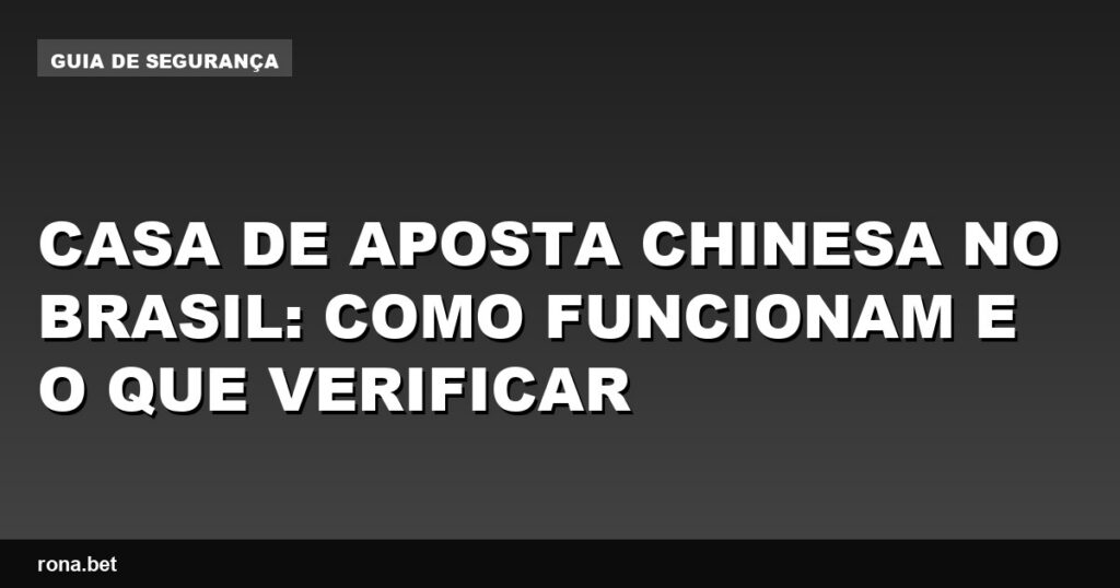Casa de aposta chinesa no Brasil com destaque para suas funcionalidades e segurança.