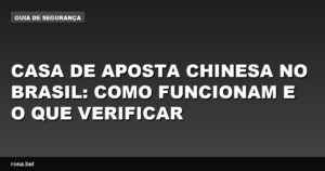 Casa de aposta chinesa no Brasil com destaque para suas funcionalidades e segurança.