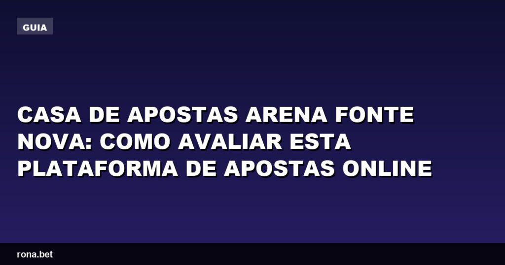 Casa de apostas Arena Fonte Nova com interface intuitiva e diversas opções de apostas.