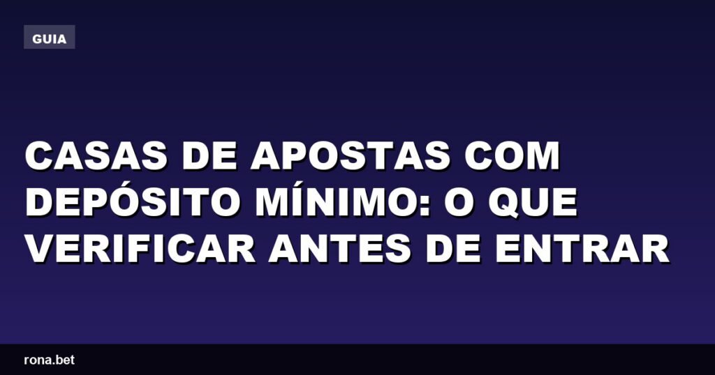 Imagem ilustrativa sobre casas de apostas com depósito mínimo e dicas para escolher.