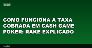 Imagem ilustrativa explicando como funciona a taxa cobrada em cash game poker, o rake.