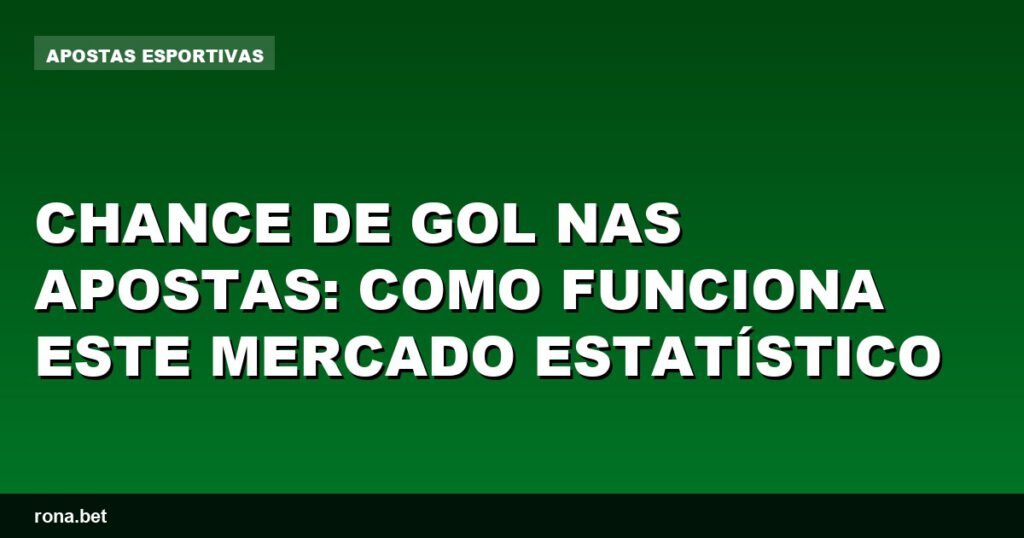 Gráfico ilustrativo mostrando a chance de gol nas apostas esportivas.