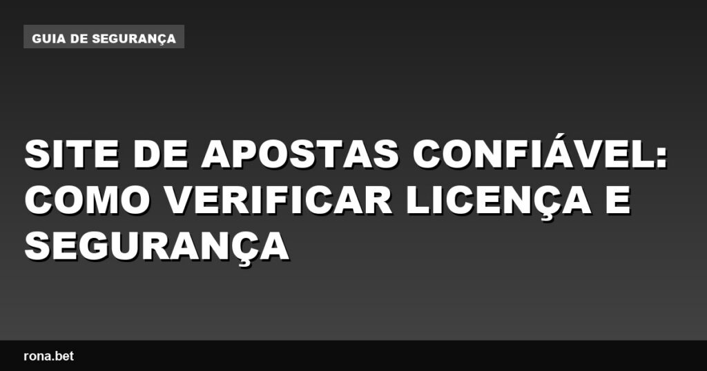 Imagem ilustrativa de um site de apostas confiável com ícones de segurança e licença.