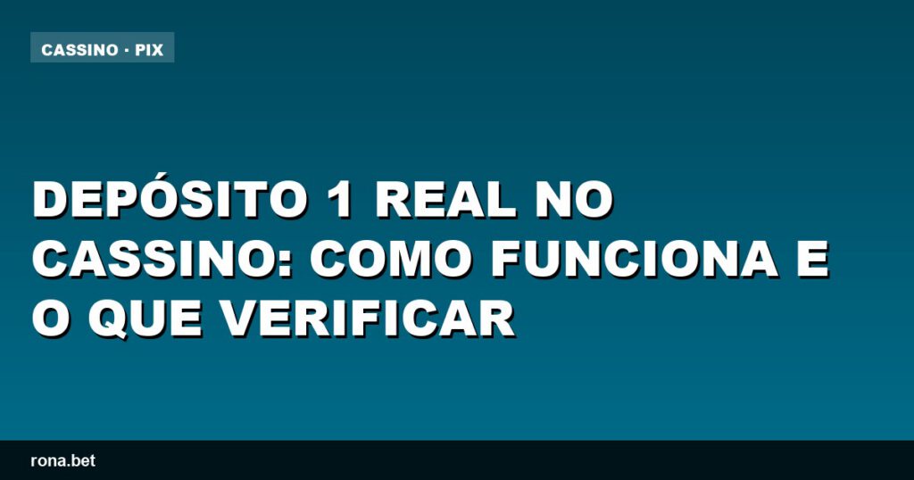 Imagem ilustrativa sobre como funciona o depósito 1 real em cassinos online.
