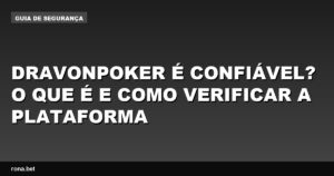 Imagem de análise da plataforma Dravonpoker, destacando sua confiabilidade e recursos.