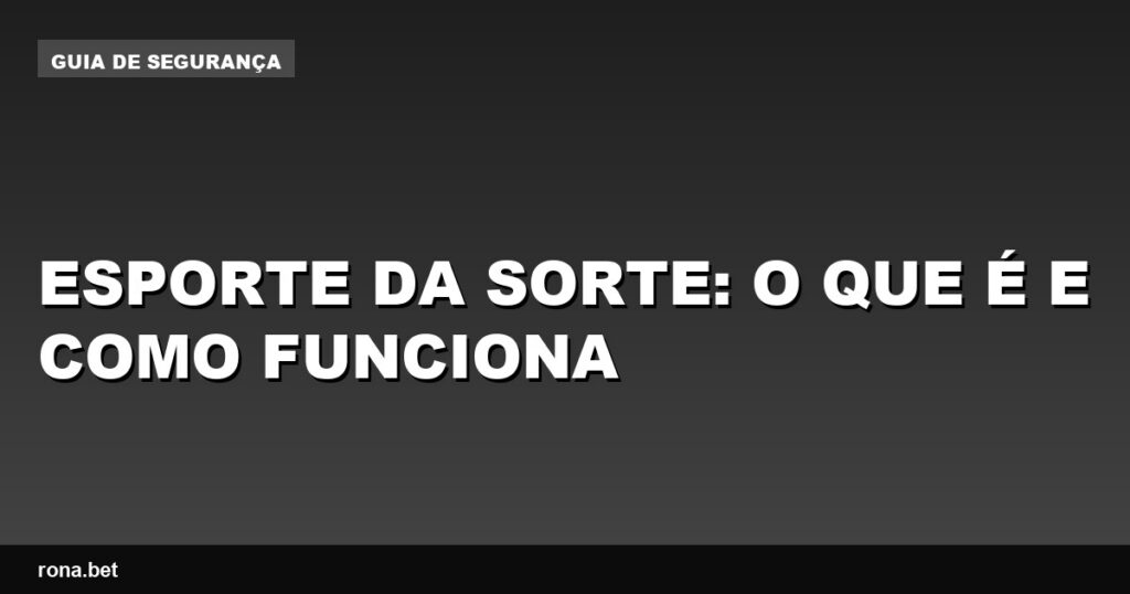 Imagem ilustrativa sobre o esporte da sorte e suas regras.