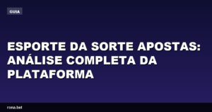 Análise da plataforma Esporte da Sorte Apostas com gráficos e dados relevantes.