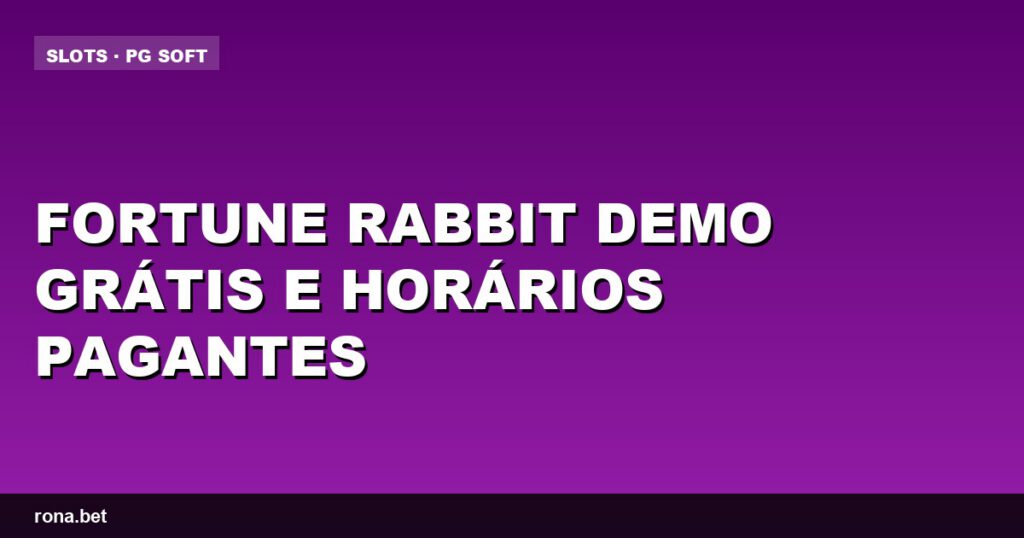 Imagem do jogo Fortune Rabbit demo grátis com detalhes sobre horários pagantes.
