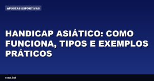 Ilustração explicativa sobre handicap asiático e seus tipos no futebol.
