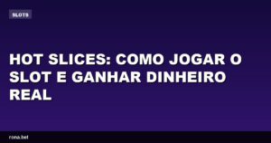 Imagem de uma máquina de slot com o tema Hot Slices, mostrando frutas e símbolos de vitória.