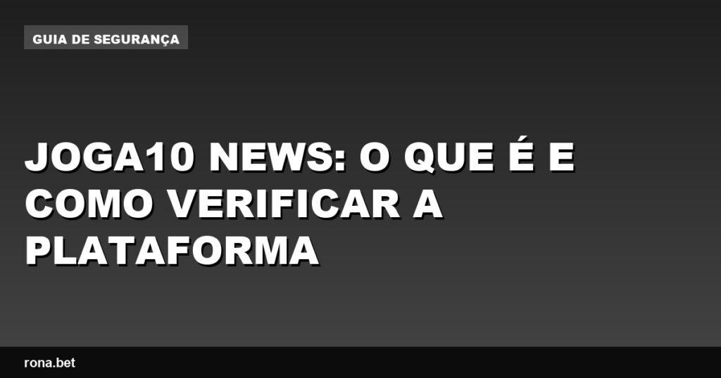 Imagem ilustrativa sobre a plataforma Joga10 News e suas funcionalidades.