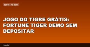 Jogo do tigre grátis: jogabilidade emocionante na demo Fortune Tiger sem depósito.