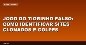 Imagem ilustrativa sobre como identificar o jogo do tigrinho falso e evitar golpes online.