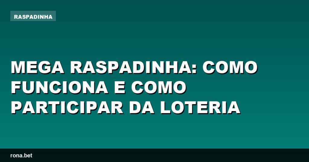 Imagem de uma mega raspadinha com prêmios e instruções de participação.