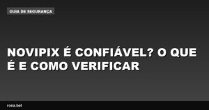 Imagem ilustrativa sobre a confiabilidade da Novipix e métodos de verificação.