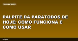 Palpite da Paratodos de hoje: dicas e estratégias para apostas seguras.
