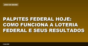 Imagem ilustrativa sobre palpites federal hoje e resultados da Loteria Federal.
