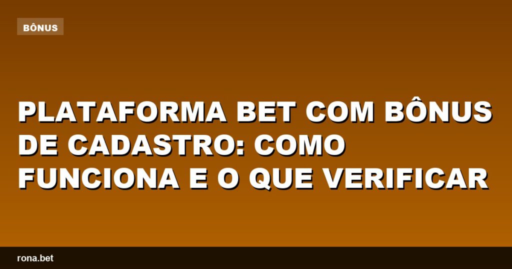 Imagem ilustrativa da plataforma bet com bônus de cadastro e suas funcionalidades.
