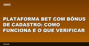 Imagem ilustrativa da plataforma bet com bônus de cadastro e suas funcionalidades.