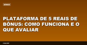 Imagem ilustrativa da plataforma de 5 reais de bônus e suas funcionalidades.