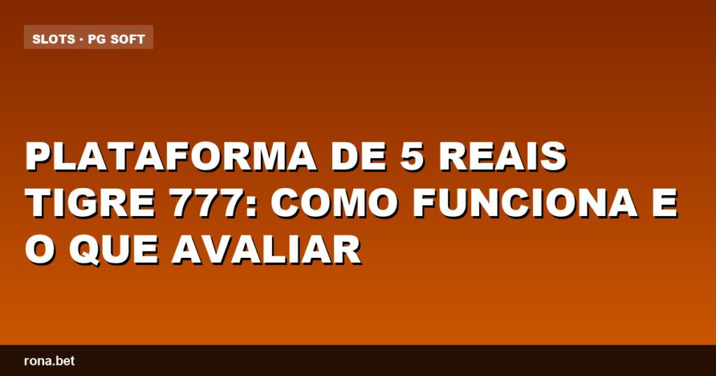 Imagem ilustrativa da plataforma de 5 reais tigre 777, destacando suas funcionalidades e benefícios.