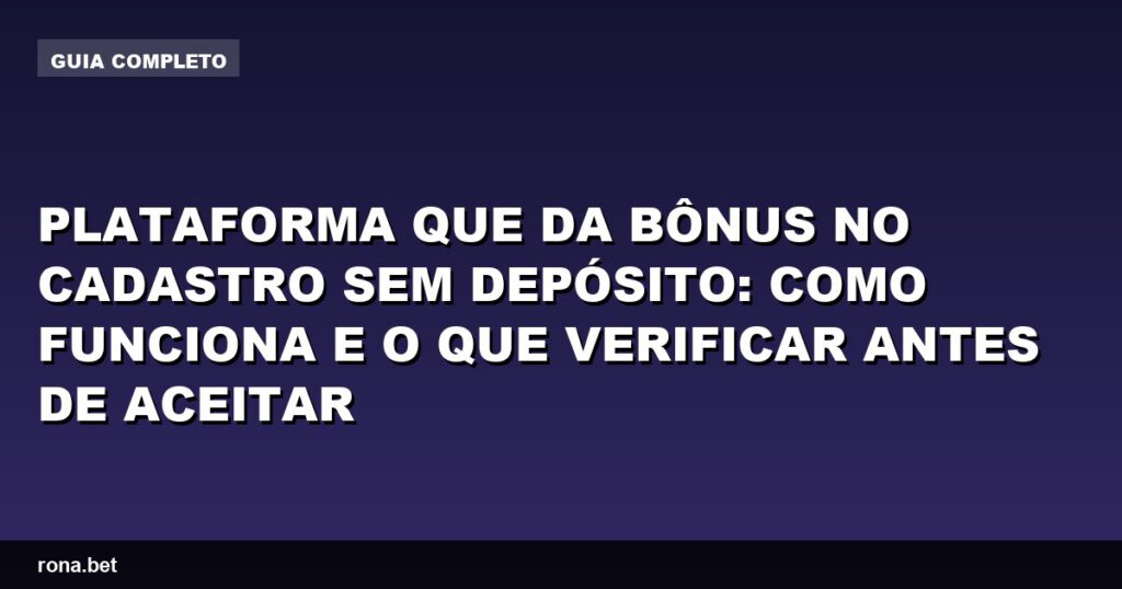 Imagem ilustrativa sobre a plataforma que da bônus no cadastro sem depósito e suas funcionalidades.