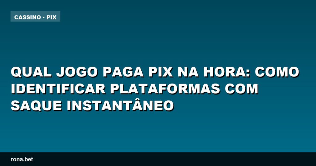Imagem ilustrativa sobre jogos que oferecem pagamento PIX na hora.
