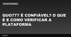 Imagem ilustrativa sobre a confiabilidade da plataforma quo777 e dicas de verificação.
