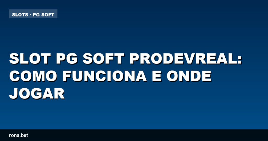 Imagem de uma slot pg soft prodevreal com gráficos vibrantes e interface intuitiva.