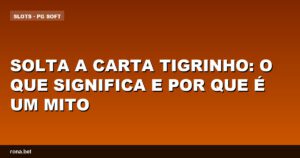 Imagem ilustrativa sobre o mito "solta a carta tigrinho" e seu significado cultural.