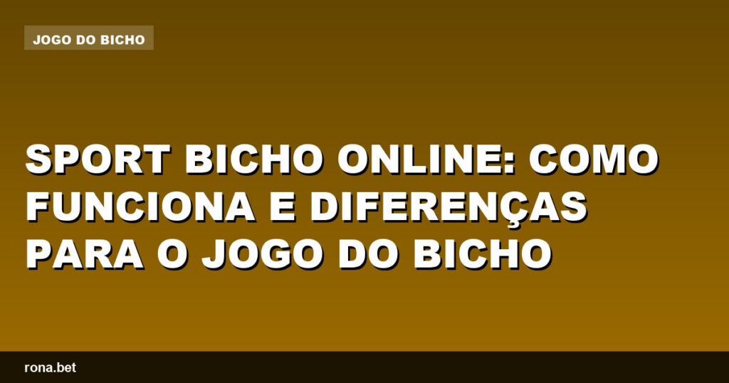 Imagem ilustrativa sobre sport bicho online e suas diferenças com o jogo do bicho.