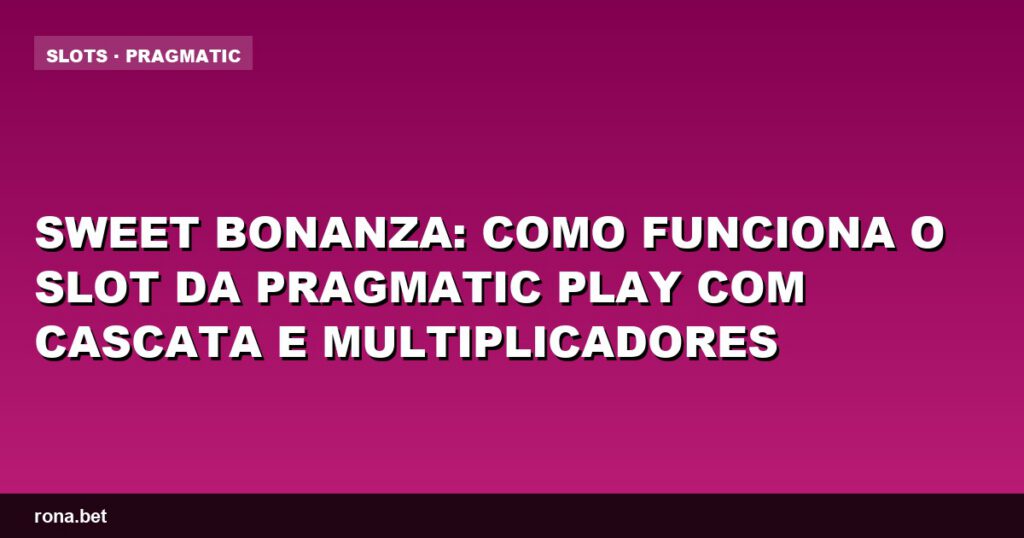Imagem do jogo Sweet Bonanza com frutas coloridas e símbolos de multiplicadores em ação.