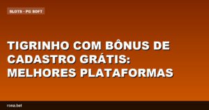 Imagem de um tigrinho com bônus de cadastro em destaque, representando plataformas de jogos.
