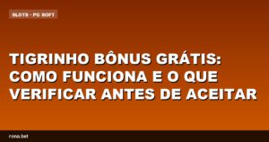 Imagem ilustrativa sobre tigrinho bônus grátis e dicas para aproveitá-lo corretamente.