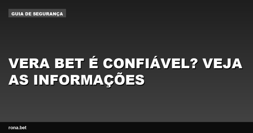 Imagem que ilustra a análise sobre se a vera bet é confiável.